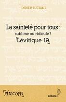 Couverture du livre « La sainteté pour tous : sublime ou ridicule ? Lévitique 19 » de Didier Luciani aux éditions Lessius