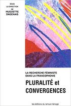 Couverture du livre « Pluralité et convergences : la recherche féministe dans la francophonie » de Huguette Dagenais aux éditions Remue Menage