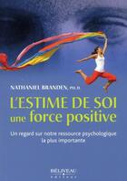 Couverture du livre « L'estime de soi, une force positive » de Nathaniel Branden aux éditions Beliveau