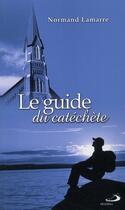 Couverture du livre « Guide du catechete (le) » de Lamarre N aux éditions Mediaspaul