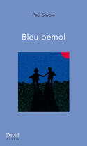 Couverture du livre « Bleu bémol » de Paul Savoie aux éditions David