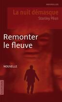 Couverture du livre « Remonter le fleuve » de Stanley Pean aux éditions La Courte Echelle