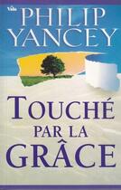 Couverture du livre « Touché par la grâce » de Philip Yancey aux éditions Vida