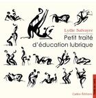 Couverture du livre « Petit traité d'éducation lubrique » de Salvayre/Boll aux éditions Cadex