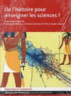 Couverture du livre « De l' Histoire pour enseigner les sciences ! » de Yves Lequin et Abdeljalil Metioui et Ghislain Samson aux éditions Utbm