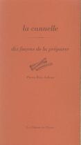 Couverture du livre « La cannelle ; dix façons de la préparer » de Pierre-Brice Lebrun aux éditions Epure