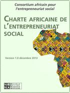 Couverture du livre « Charte africaine de l'entrepreneuriat social » de Consortium Africain Pour L'Entrepreneuriat Social aux éditions Nouvelles Editions Numeriques Africaines