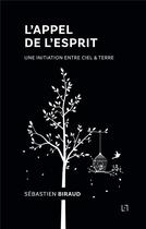 Couverture du livre « L'appel de l'esprit : une initiation entre ciel & terre » de Sebastien Biraud aux éditions Anwar