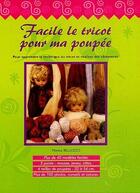 Couverture du livre « Facile le tricot pour ma poupée ; pour apprendre la technique du tricot et réaliser des vêtements » de Monica Belluzzo aux éditions Arcancia