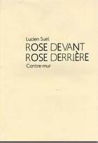 Couverture du livre « Rose devant Rose derrière » de Lucien Suel aux éditions Contre-mur