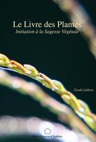 Couverture du livre « Le livre des plantes ; t.1 et t.2 » de Claude Lefebvre aux éditions Sciences Et Tradition