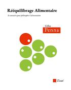 Couverture du livre « Rééquilibrage alimentaire : se connaître pour philosopher l'alimentation » de Gilles Penna aux éditions Books On Demand