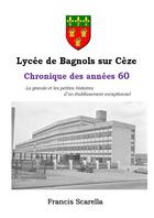 Couverture du livre « Lycée de Bagnols sur Cèze années 60 » de Francis Scarella aux éditions Thebookedition.com