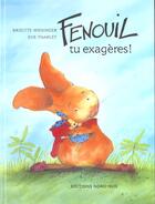 Couverture du livre « Fenouil, tu exageres ! » de Weninger/Tharlet aux éditions Nord-sud