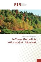 Couverture du livre « Le Thuya (Tetraclinis articulata) et chene vert » de Mohammed Ali aux éditions Editions Universitaires Europeennes