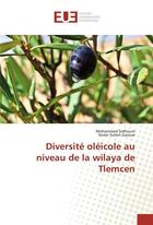 Couverture du livre « Diversite oleicole au niveau de la wilaya de tlemcen » de Sidhoum Mohammed aux éditions Editions Universitaires Europeennes