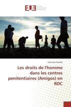 Couverture du livre « Les droits de l'homme dans les centres penitentiaires (amigos) en rdc » de Kwa Nzambi Celia aux éditions Editions Universitaires Europeennes