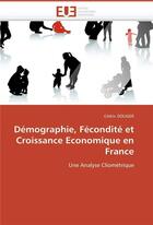 Couverture du livre « Demographie, fecondite et croissance economique en france » de Doliger-C aux éditions Editions Universitaires Europeennes