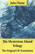 Couverture du livre « The Mysterious Island Trilogy - The Original UK Translation » de Jules Verne aux éditions E-artnow