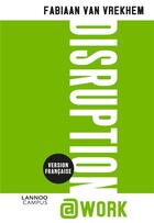 Couverture du livre « Disruption@work » de Fabiaan Van Vrekhem aux éditions Lannoo Campus