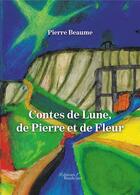 Couverture du livre « Contes de lune, de pierre et de fleur » de Beaume Pierre aux éditions Baudelaire