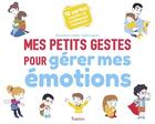 Couverture du livre « Mes petits gestes ; pour gérer mes émotions » de Gaelle Souppart et Elisabeth De Lambilly aux éditions Tourbillon