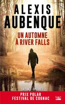 Couverture du livre « Un automne à River Falls » de Alexis Aubenque aux éditions Bragelonne