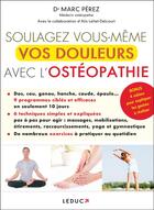 Couverture du livre « Soulagez vous-même vos douleurs avec l'ostéopathie » de Alix Lefief-Delcourt et Marc Perez aux éditions Leduc