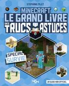Couverture du livre « Minecraft - le grand livre des trucs et astuces - special survie » de Stephane Pilet aux éditions 404 Editions
