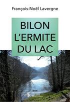 Couverture du livre « Bilon l hermite du lac » de Francois-Noel L. aux éditions Sydney Laurent