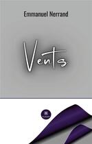 Couverture du livre « Vents » de Emmanuel Nerrand aux éditions Le Lys Bleu