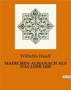 Couverture du livre « MAERCHEN-ALMANACH AUF DAS JAHR 1828 » de Wilhelm Hauff aux éditions Culturea