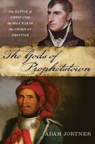 Couverture du livre « The Gods of Prophetstown: The Battle of Tippecanoe and the Holy War fo » de Jortner Adam aux éditions Oxford University Press Usa