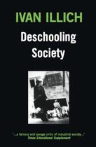 Couverture du livre « Deschooling Society » de Ivan Illich aux éditions Marion Boyars Digital