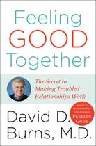 Couverture du livre « Feeling good together - the secret to making troubled relationships work » de David D. Burns aux éditions Broadway Books