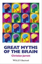 Couverture du livre « Great Myths of the Brain » de Christian Jarrett aux éditions Wiley-blackwell