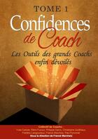 Couverture du livre « Confidences de Coach - Tome 1 » de Paul Pyronnet et Franck Marcheix et Philippe Garric et Frederic Langourieux et Yves Carluer et Christophe Godfriaux aux éditions Lulu