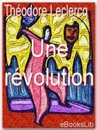 Couverture du livre « Une révolution » de Theodore Leclercq aux éditions Ebookslib