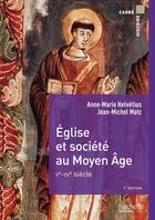 Couverture du livre « Église et société au Moyen Age, Ve-XVe siècle (2e édition) » de Jean-Michel Matz et Anne-Marie Helvetius aux éditions Hachette Education