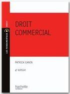 Couverture du livre « Droit commercial (4e édition) » de Patrick Canin aux éditions Hachette Education