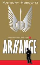 Couverture du livre « Alex Rider Tome 6 : arkange » de Anthony Horowitz aux éditions Hachette Romans