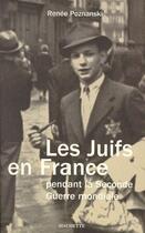 Couverture du livre « Les juifs en France pendant la seconde guerre mondiale » de Renee Poznanski aux éditions Hachette Litteratures