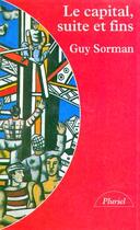 Couverture du livre « Le capital, suite et fins » de Guy Sorman aux éditions Pluriel