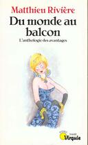 Couverture du livre « Du monde au balcon. l'anthologie des avantages » de Riviere Matthieu aux éditions Seuil