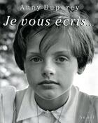 Couverture du livre « Je vous écris... » de Anny Duperey aux éditions Seuil