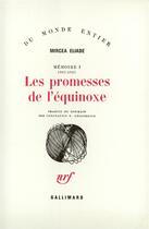 Couverture du livre « Memoire - i - les promesses de l'equinoxe - (1907-1937) » de Mircea Eliade aux éditions Gallimard