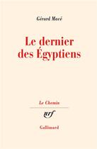 Couverture du livre « Le dernier des Egyptiens » de Gerard Mace aux éditions Gallimard