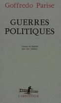 Couverture du livre « Guerres politiques » de Goffredo Parise aux éditions Gallimard