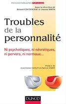 Couverture du livre « Troubles de la personnalité ; ni psychotiques, ni névrotiques, ni pervers, ni normaux... » de Roland Coutanceau et Joanna Smith aux éditions Dunod