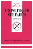 Couverture du livre « Les politiques nucléaires » de Pac H aux éditions Que Sais-je ?